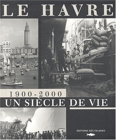 Le Havre 1900-2000 : un siècle de vie