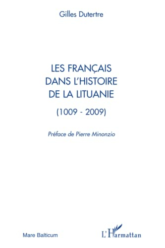 Les Français dans l'histoire de la Lituanie (1009-2009)