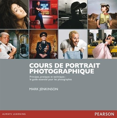 Cours de portrait photographique : principes, pratiques et techniques : le guide essentiel pour les 