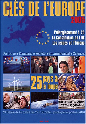 Les clés de l'Europe 2005 : l'élargissement à 25, la constitution de l'UE, les jeunes et l'Europe : 