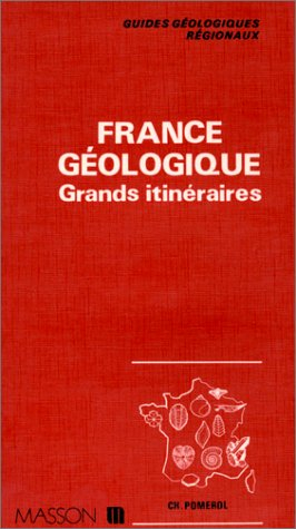 France géologique : Grands itinéraires avec une carte géologique au 1/2.500.000