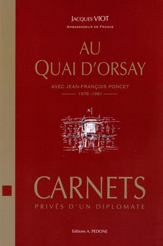 Au quai d'Orsay avec Jean-François-Poncet (novembre 1978-juin 1981) : carnets privés d'un diplomate