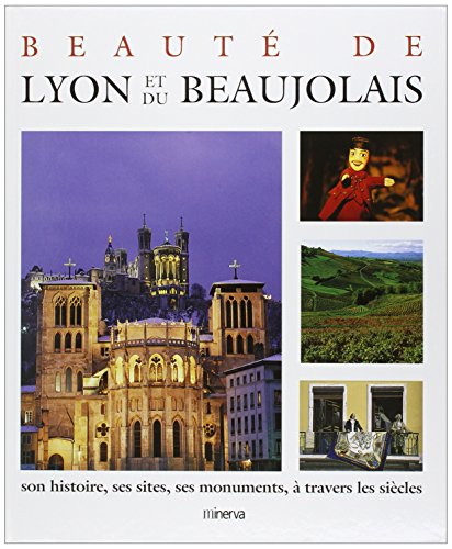 Beauté de Lyon et du Beaujolais : son histoire, ses sites, ses monuments, à travers l'histoire