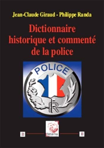 Dictionnaire historique et commenté de la police
