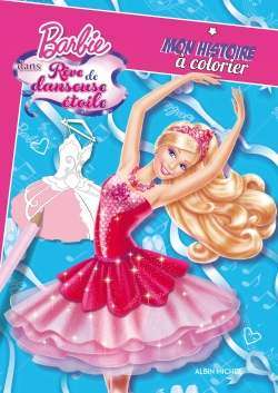Barbie dans Rêve de danseuse étoile : mon histoire à colorier