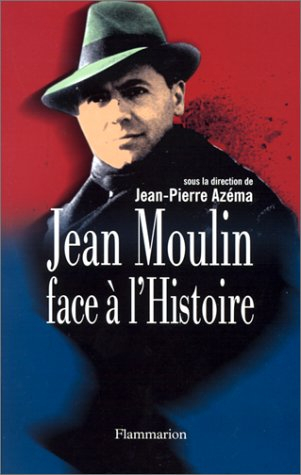 Jean Moulin face à l'histoire - azema, jean-pierre