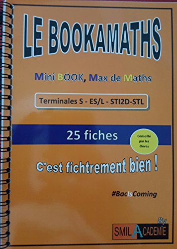 Le Bookamaths: Terminales S-ES/L-STI2D-STL