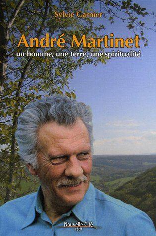 André Martinet : un homme, une terre, une spiritualité : récit
