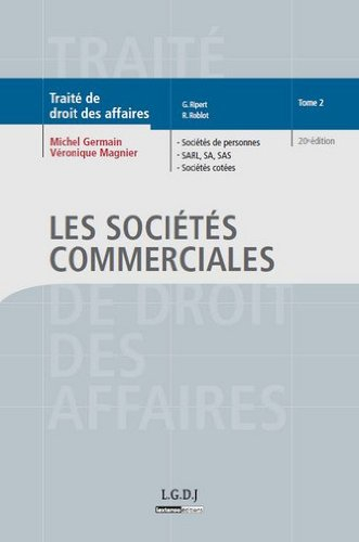Traité de droit des affaires. Vol. 2. Les sociétés commerciales : sociétés de personnes, SARL, SA, S