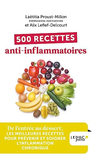 500 recettes anti-inflammatoires : de l'entrée au dessert, les meilleures recettes pour prévenir et 