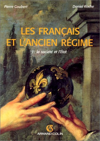 les français et l'ancien régime, tome 1. la société et l'état, 3e édition