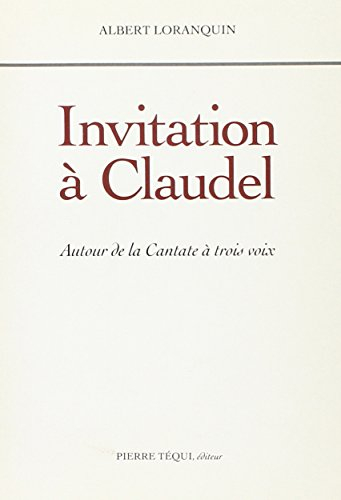 Invitation à Claudel : autour de la Cantate à trois voix