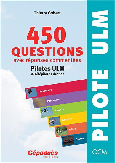 450 questions pilotes ULM & télépilotes drones : avec réponses commentées
