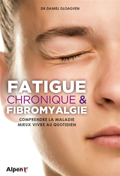 Fatigue chronique & fibromyalgie : syndrome de fatigue chronique et fibromyalgie, deux maladies au c