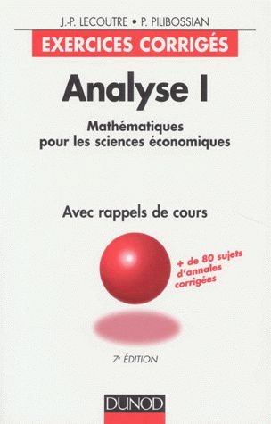 Analyse : mathématiques pour les sciences économiques, exercices corrigés avec rappels de cours. Vol