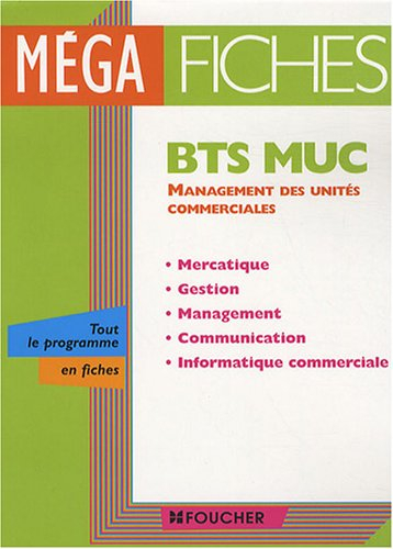 BTS MUC : management des unités commerciales : mercatique, gestion, management, communication, infor