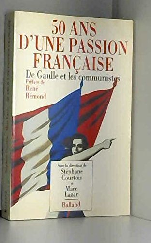50 ans d'une passion française : de Gaulle et les communistes