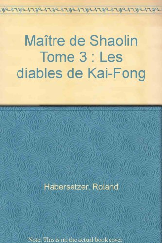 Maître de Shaolin. Vol. 3. Les diables de Kai-Fong