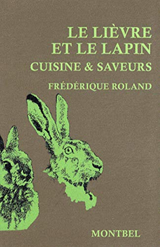 Le lièvre et le lapin : cuisine & saveurs