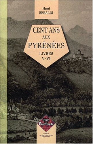 Cent ans aux Pyrénées. Vol. 3. Livres V & VI