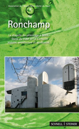 Ronchamp, Notre-Dame-du-Haut : la chapelle du pèlerinage à Notre-Dame-du-Haut de Le Corbusier : hist