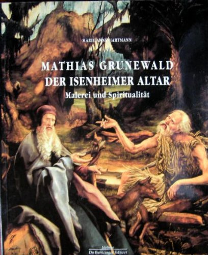 Mathias Grünewald, der Isenheimer Altar : Malerei und Spiritualität