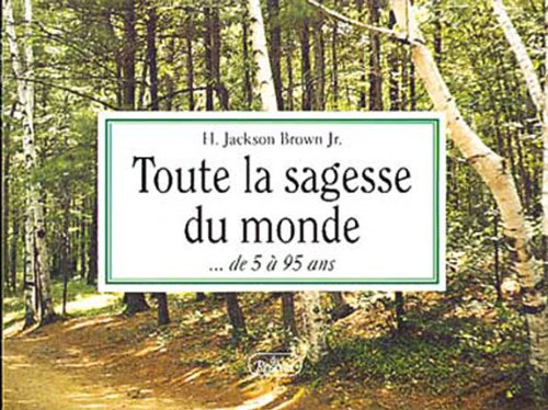 Toute la sagesse du monde-- de 5 ÿ  95 ans