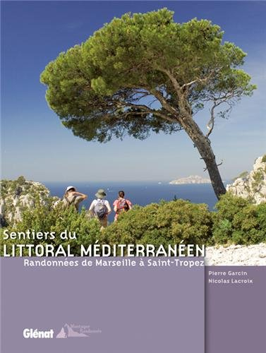 Sentiers du littoral méditerranéen : randonnées de Marseille à Saint-Tropez