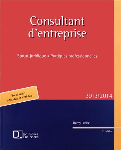 Consultant d'entreprise : statut juridique, pratiques professionnelles : 2013-2014