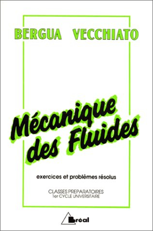 Mécanique des fluides : exercices et problèmes résolus, classes préparatoires, 1er cycle universitai
