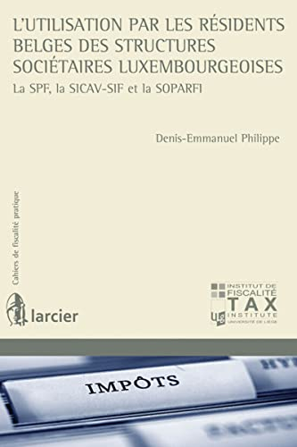 L'utilisation par les résidents belges des structures sociétaires luxembourgeoises : la SPF, la SICA