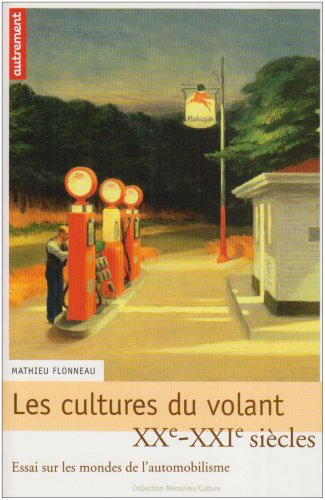 Les cultures du volant : essai sur les mondes de l'automobilisme : XXe-XXIe siècles
