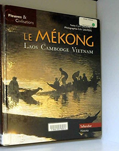 Le Mékong : Laos, Cambodge, Vietnam