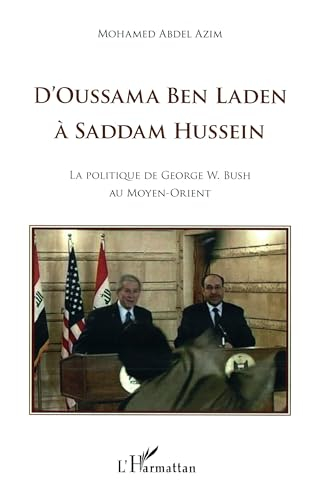 D'Oussama Ben Laden à Saddam Hussein : la politique de George W. Bush au Moyen-Orient