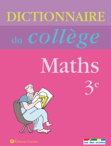 Dictionnaire du collège : maths 3e