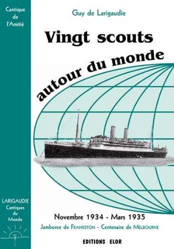 Cantiques du monde. Vol. 3. Vingt scouts autour du monde : cantique de l'amitié : novembre 1934-mars