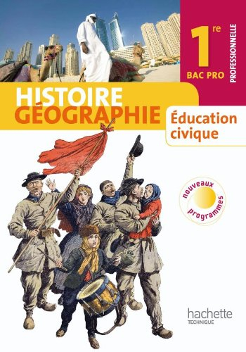 Histoire géographie, éducation civique 1re bac pro : livre de l'élève