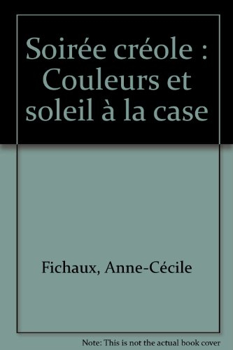 Soirée créole : couleurs et soleil à la case - Anne-Cécile Fichaux, Jérôme Odouard