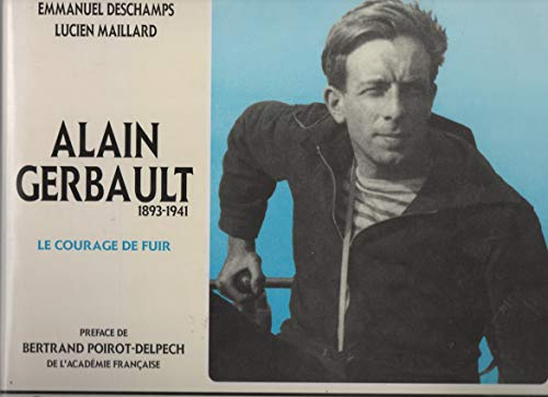 Alain Gerbault 1893-1941 : le courage de fuir