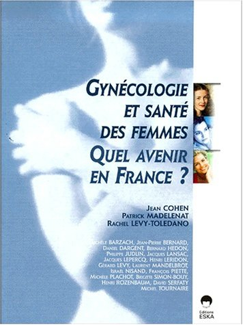 Gynécologie et santé des femmes : quel avenir en France ? : état des lieux et perspectives en 2020