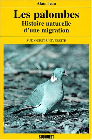 Les palombes : histoire naturelle d'une migration