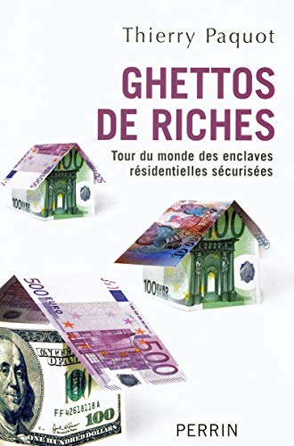 Ghettos de riches : tour du monde des enclaves résidentielles sécurisées