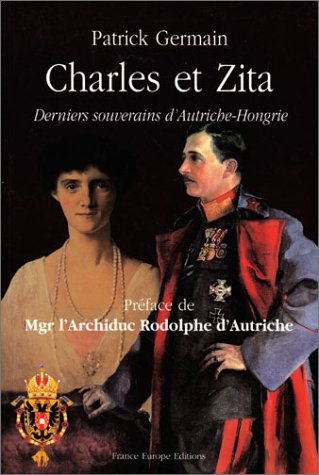 Charles et Zita : derniers souverains d'Autriche-Hongrie