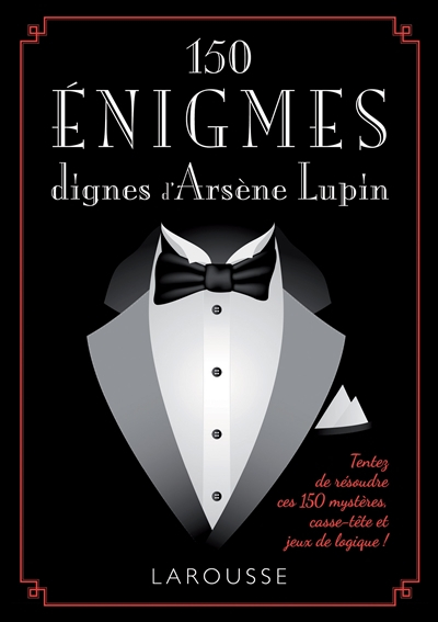150 énigmes dignes d'Arsène Lupin