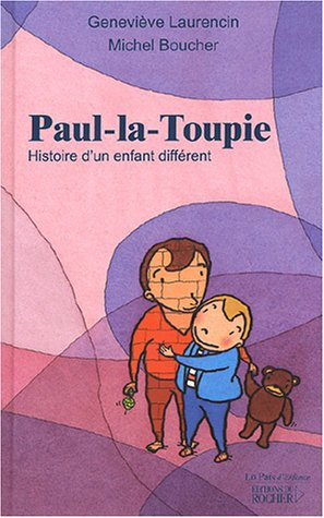 Paul la toupie : histoire d'un petit garçon autiste