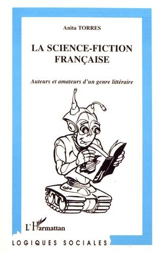 La science-fiction française : auteurs et amateurs d'un genre littéraire