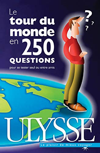 Le tour du monde en 250 questions : pour se tester seul on entre amis