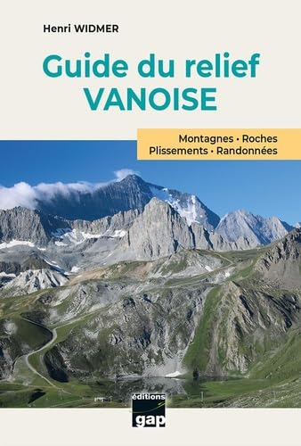 Guide du relief Vanoise : montagnes, roches, plissements, randonnées