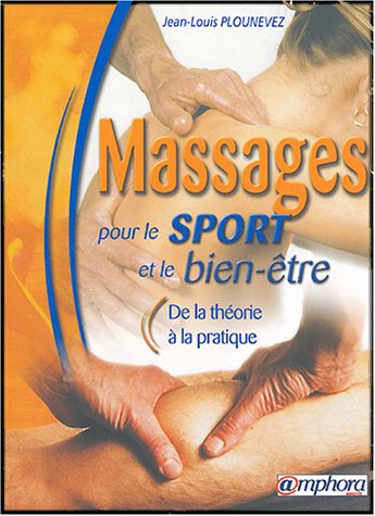 Massages pour le sport et le bien-être : de la théorie... à la pratique