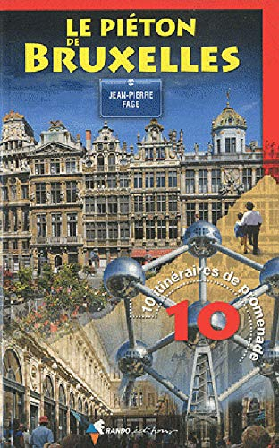 Le piéton de Bruxelles : 10 itinéraires de promenade